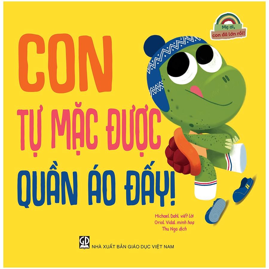 Mẹ Ơi, Con Đã Lớn Rồi! - Con Tự Mặc Được Quần Áo Đấy!