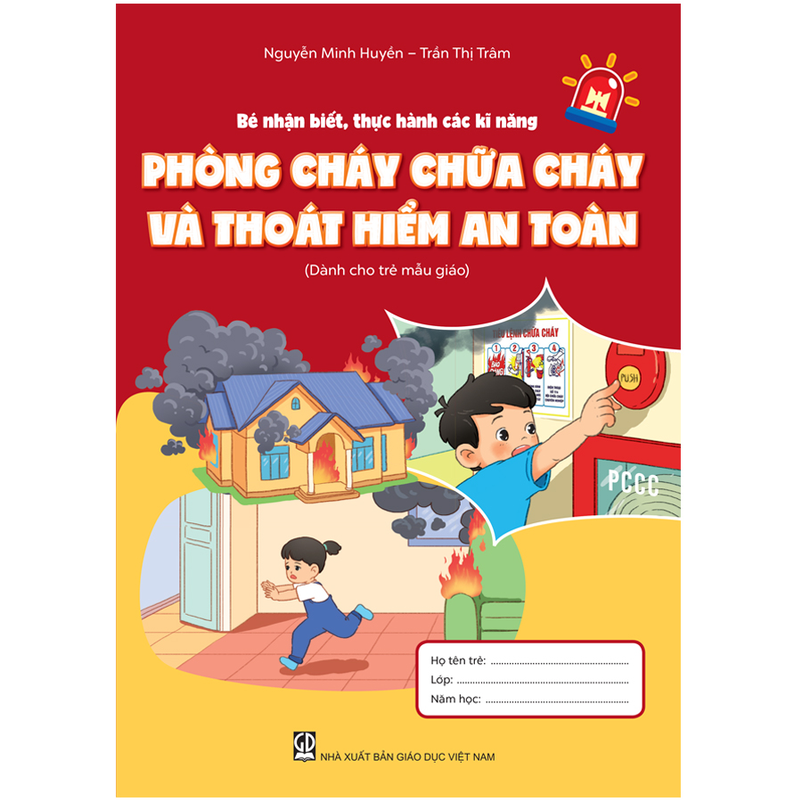 Bé Nhận Biết, Thực Hành Các Kĩ Năng Phòng Cháy Chữa Cháy Và Thoát Hiểm An Toàn (Dành Cho Trẻ Mẫu Giáo)