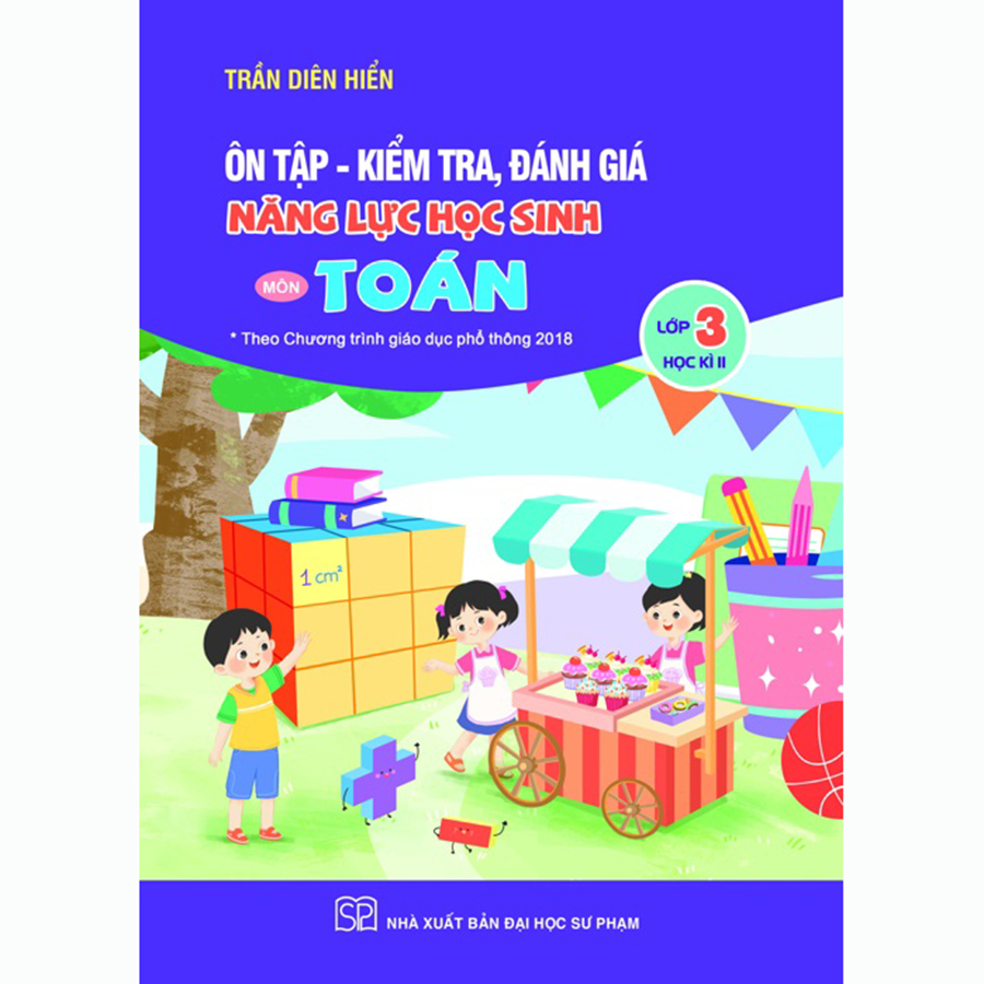 Ôn Tập, Kiểm Tra, Đánh Giá Năng Lực Học Sinh Môn Toán Lớp 3 Học Kì II