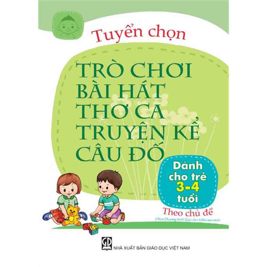 Tuyển Chọn Trò Chơi, Bài Hát, Thơ Ca, Truyện Kể, Câu Đố Trẻ 3-4 Tuổi Theo Chủ Đề