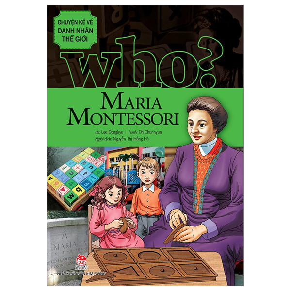 Who? Chuyện Kể Về Danh Nhân Thế Giới - Maria Montessori