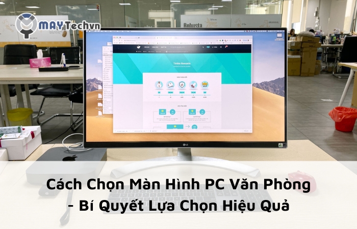 Cách Chọn Màn Hình PC Văn Phòng - Bí Quyết Lựa Chọn Hiệu Quả