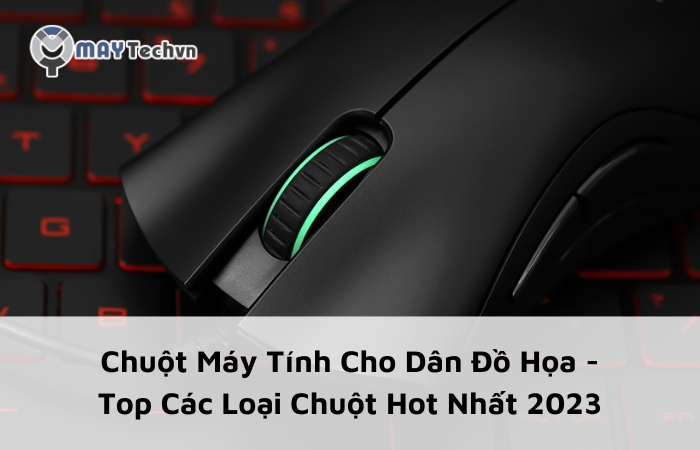 Chuột Máy Tính Cho Dân Đồ Họa - Top Các Loại Chuột Hot Nhất 2023