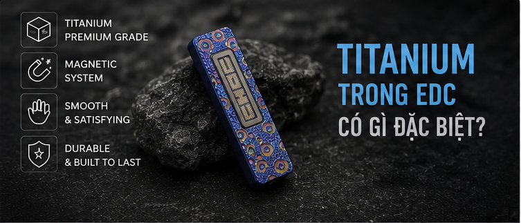 Titanium trong EDC có gì đặc biệt?