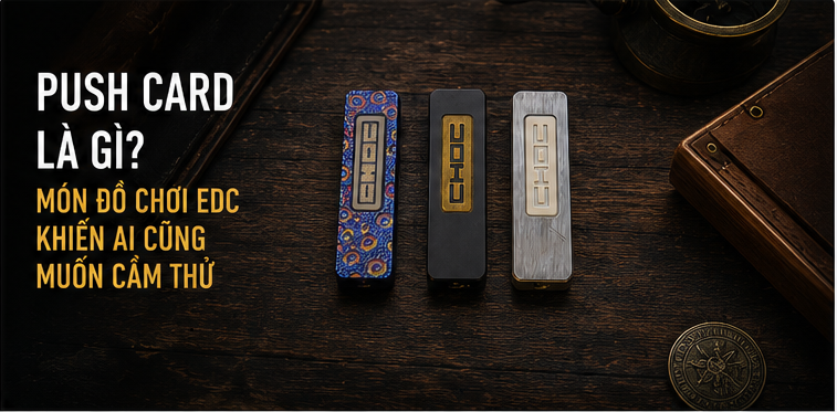 Push Card là gì? Vì sao nhiều người mê loại đồ chơi này?
