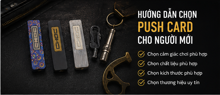 Hướng dẫn chọn Push Card cho người mới