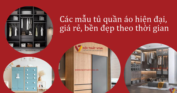 20+ mẫu tủ quần áo hiện đại giá rẻ, bền đẹp theo thời gian