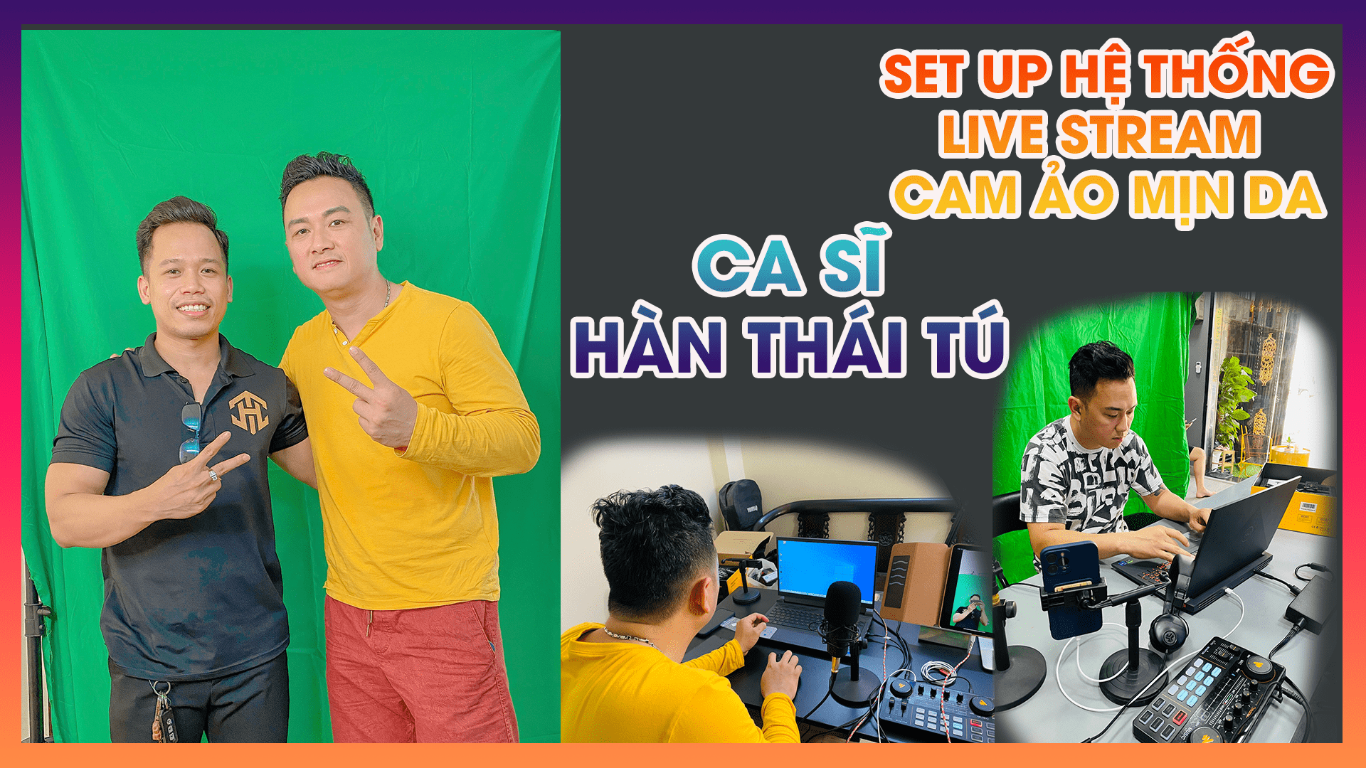 Lắp Hệ Thống Live Stream Cam Ảo Mịn Da Cho Ca Sĩ Hàn Thái Tú