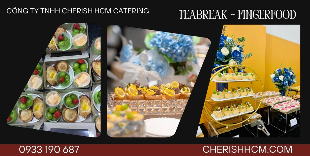 CHERISH HCM Catering- Tiệc Teabreak, Fingerfood, Lunchbox, Buffet