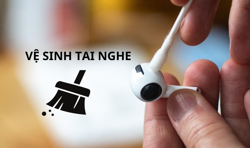 Bí quyết vệ sinh tai nghe đúng cách đơn giản và dễ làm