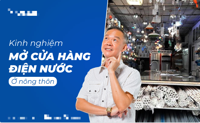 Có nên mở cửa hàng điện nước ở nông thôn? Chi phí mở cửa hàng điện nước cần bao nhiêu? Tư vấn mở cửa hàng điện nước. Mở cửa hàng điện nước cần những gì?