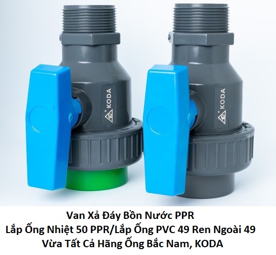 Van Xả Đáy Bồn Nước PPR, Lắp Ống Nhiệt 50 PPR/Lắp Ống PVC 49 Ren Ngoài 49, Vừa Tất Cả Hãng Ống Bắc Nam, KODA