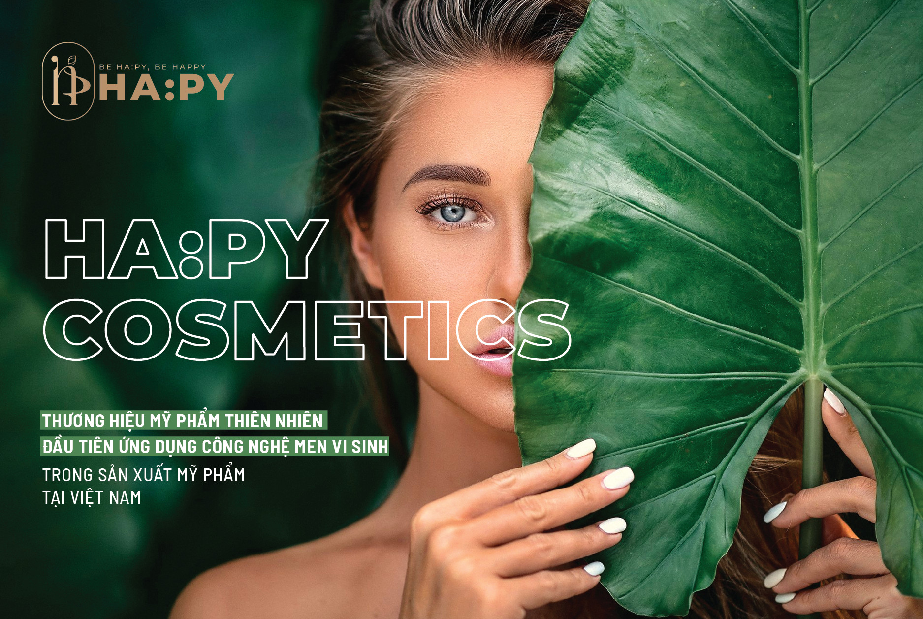 HA:PY Cosmetics - Mỹ phẩm thiên nhiên ứng dụng công nghệ men vi sinh đầu tiên tại Việt Nam HA:PY Cosmetics - Mỹ phẩm thiên nhiên ứng dụng công nghệ men vi sinh đầu tiên tại Việt Nam