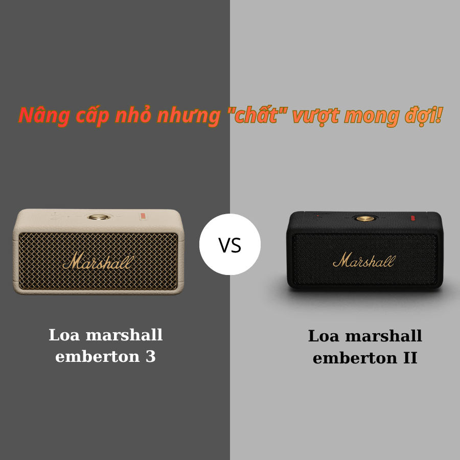 So sánh LOA MARSHALL EMBERTON 2 và EMBERTON 3: Nâng cấp nhỏ nhưng chất vượt mong đợi!