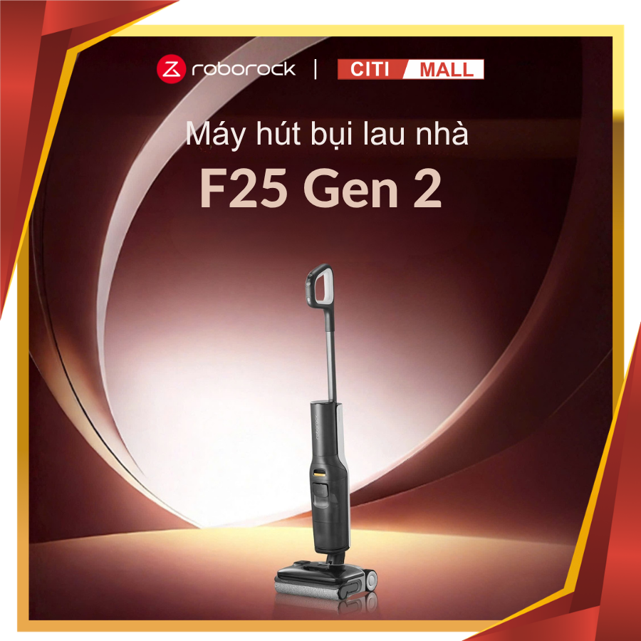 Roborock F25 Gen 2 - Máy Hút Bụi Lau Nhà 2026