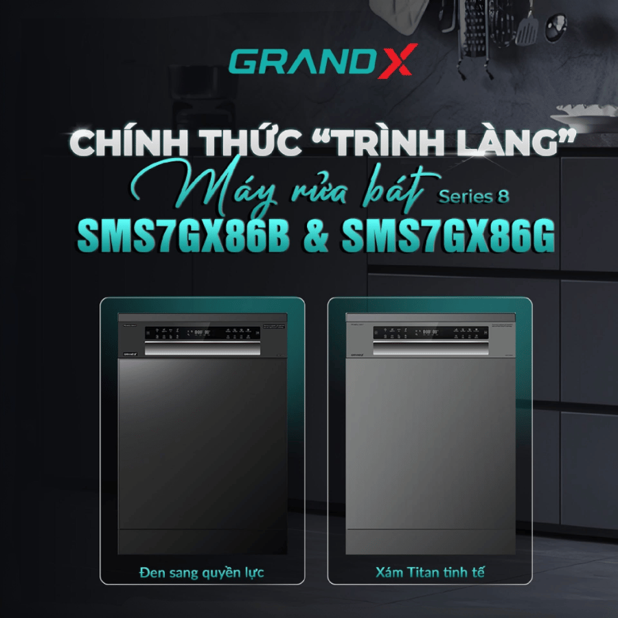 MÁY RỬA BÁT GRANDX SMS7GX86B & SMS7GX86G 2026