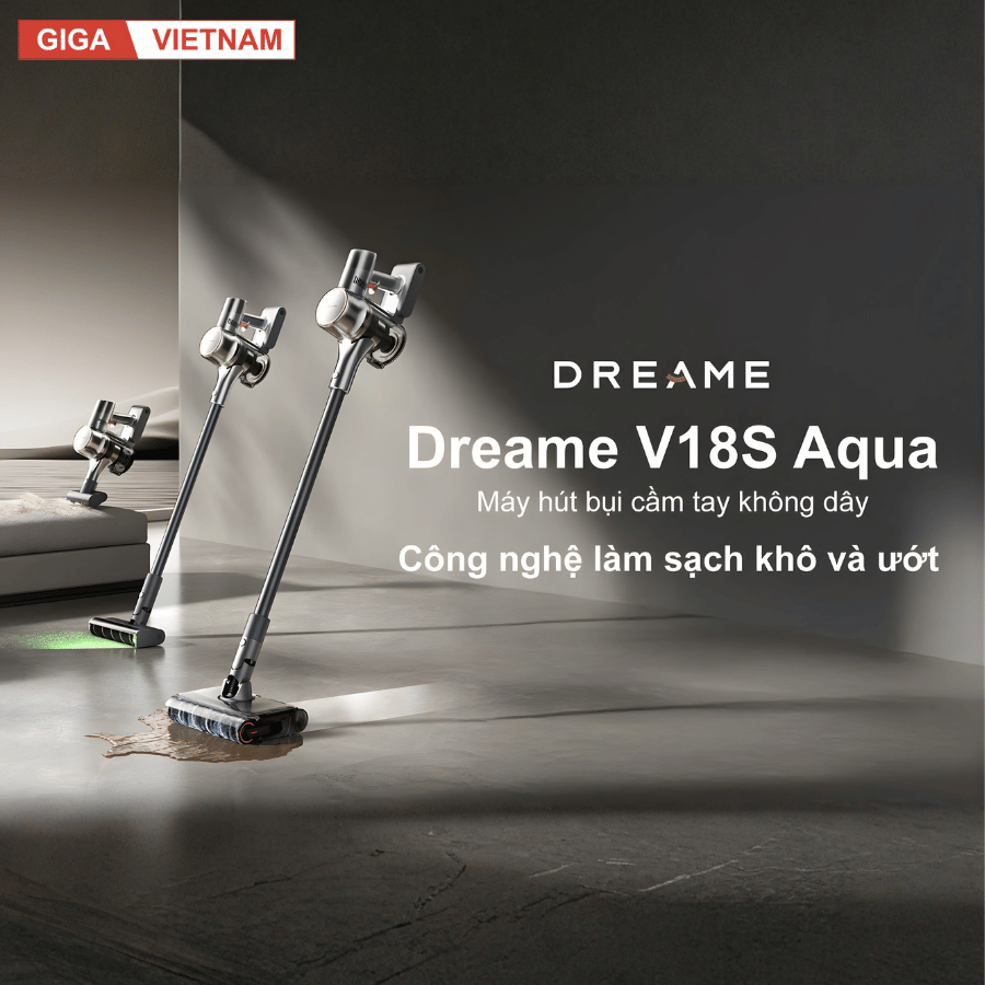 Dreame V18S Aqua - Máy Hút Bụi Cầm Tay Không Dây 2026 tại Giga Việt Nam x Vua Nhà Bếp Đức 02