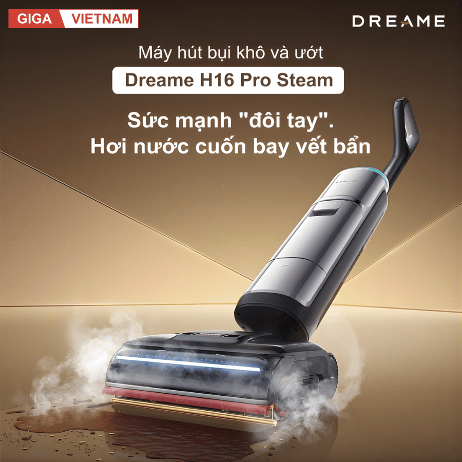 Dreame H16 Pro Steam - Máy Hút bụi lau nhà 2026 tại Giga Việt Nam x Vua Nhà Bếp Đức 02