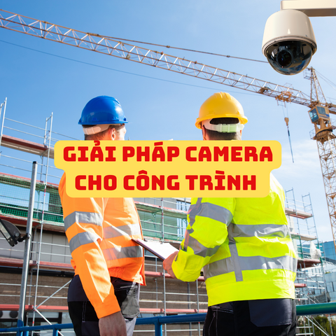 Giải Pháp Camera An Ninh Cho Công Trình