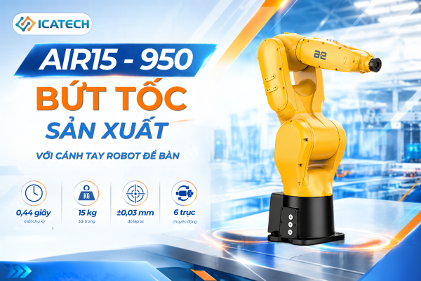 AIR15-950 – Bứt tốc sản xuất với cánh tay robot để bàn 15kg