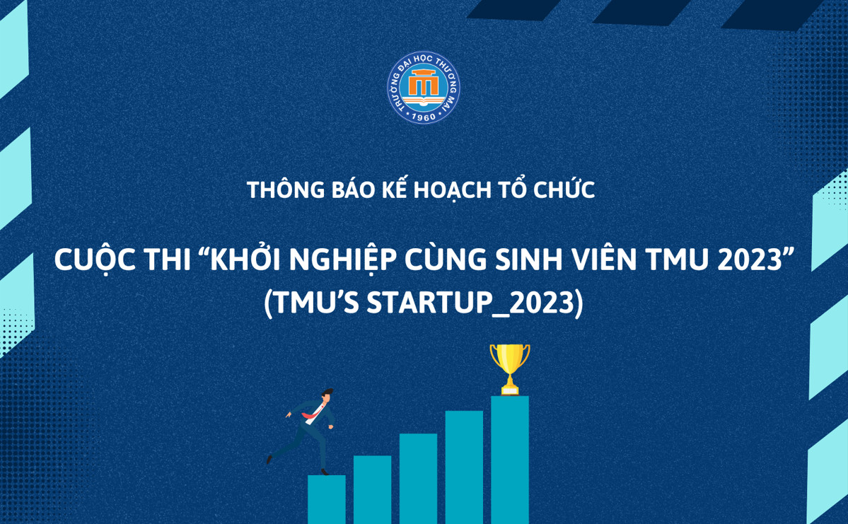 THÔNG BÁO: KẾ HOẠCH TỔ CHỨC CUỘC THI “KHỞI NGHIỆP CÙNG SINH VIÊN TMU 2023