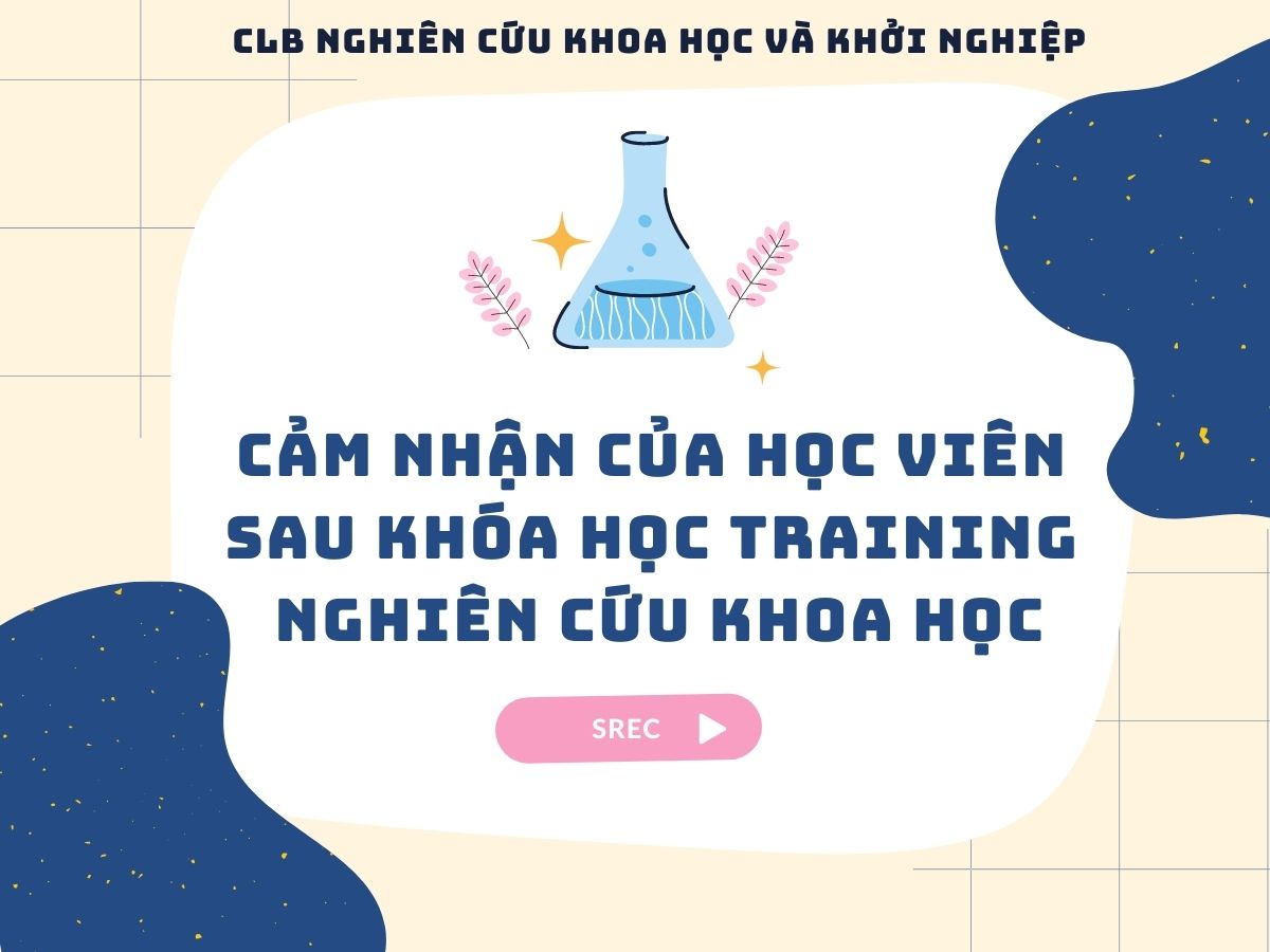 [SREC] Cảm nhận của học viên sau khóa học training thực chiến nghiên cứu khoa học