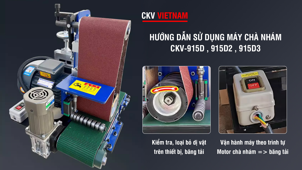 HƯỚNG DẪN & LƯU Ý KHI SỬ DỤNG MÁY CHÀ NHÁM CKV 915D , 915D2 , 915D3