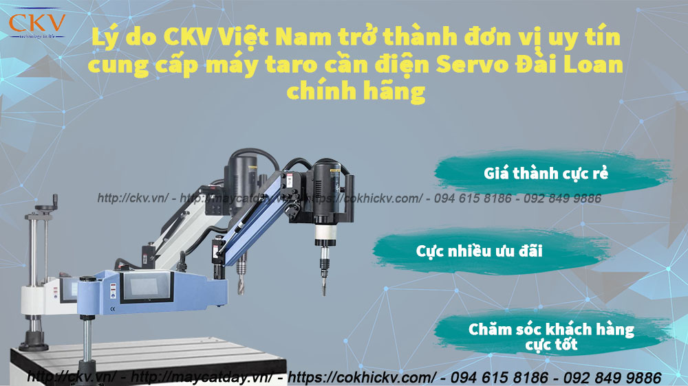 Những lí do CKV Việt Nam trở thành đơn vị uy tín cung cấp máy taro điện tay cần servo Đài Loan chính hãng