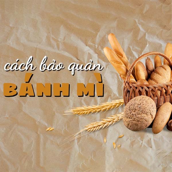 Cách bảo quản bánh mì 