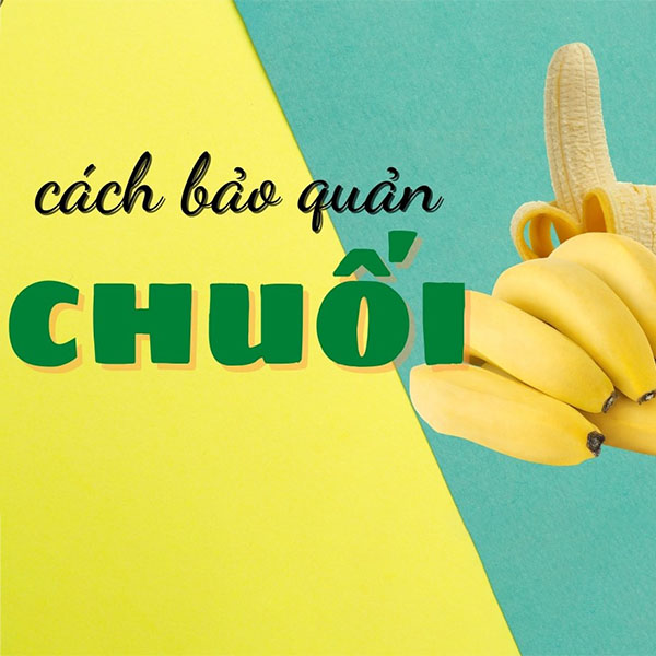 Cách bảo quản chuối chín hiệu quả