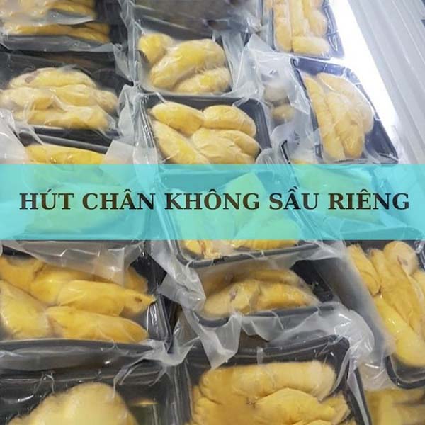 Sầu Riêng Hút Chân Không Để Được Bao Lâu?