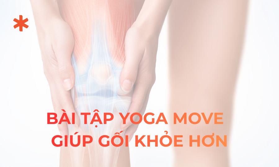 Các bài tập giúp gối khỏe hơn cùng Yoga Move