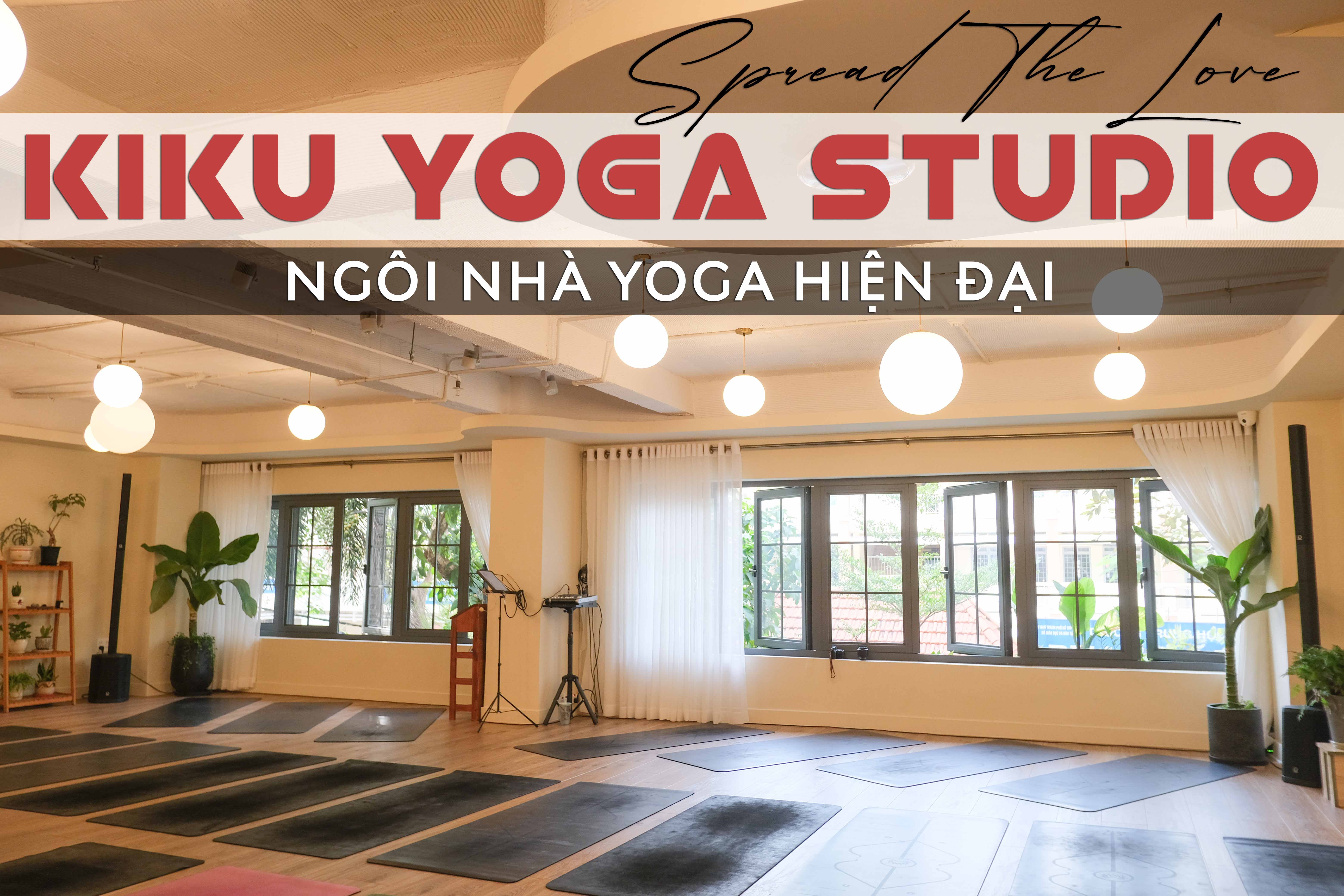 TẬP YOGA Ở ĐÂU ? KIKU YOGA STUDIO - NGÔI NHÀ YOGA HIỆN ĐẠI TẠI PHÚ NHUẬN, BÌNH THẠNH