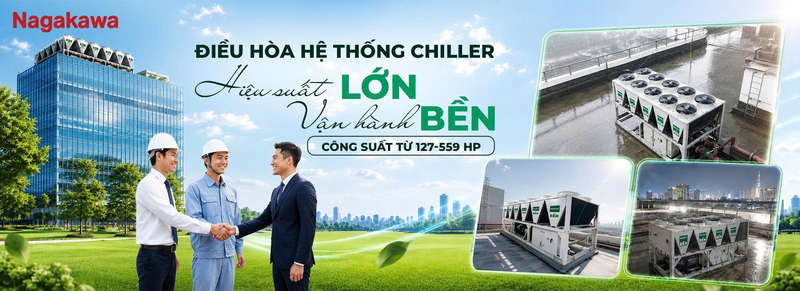 Điều hòa Chiller Nagakawa: Hiệu suất lớn - Vận hành bền