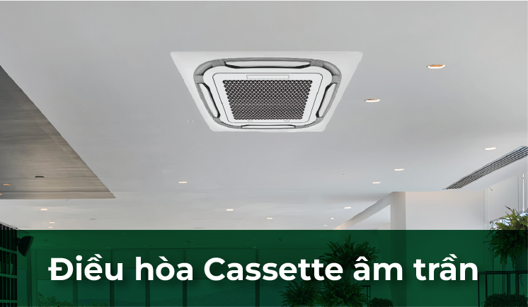 Điều hòa cassette âm trần