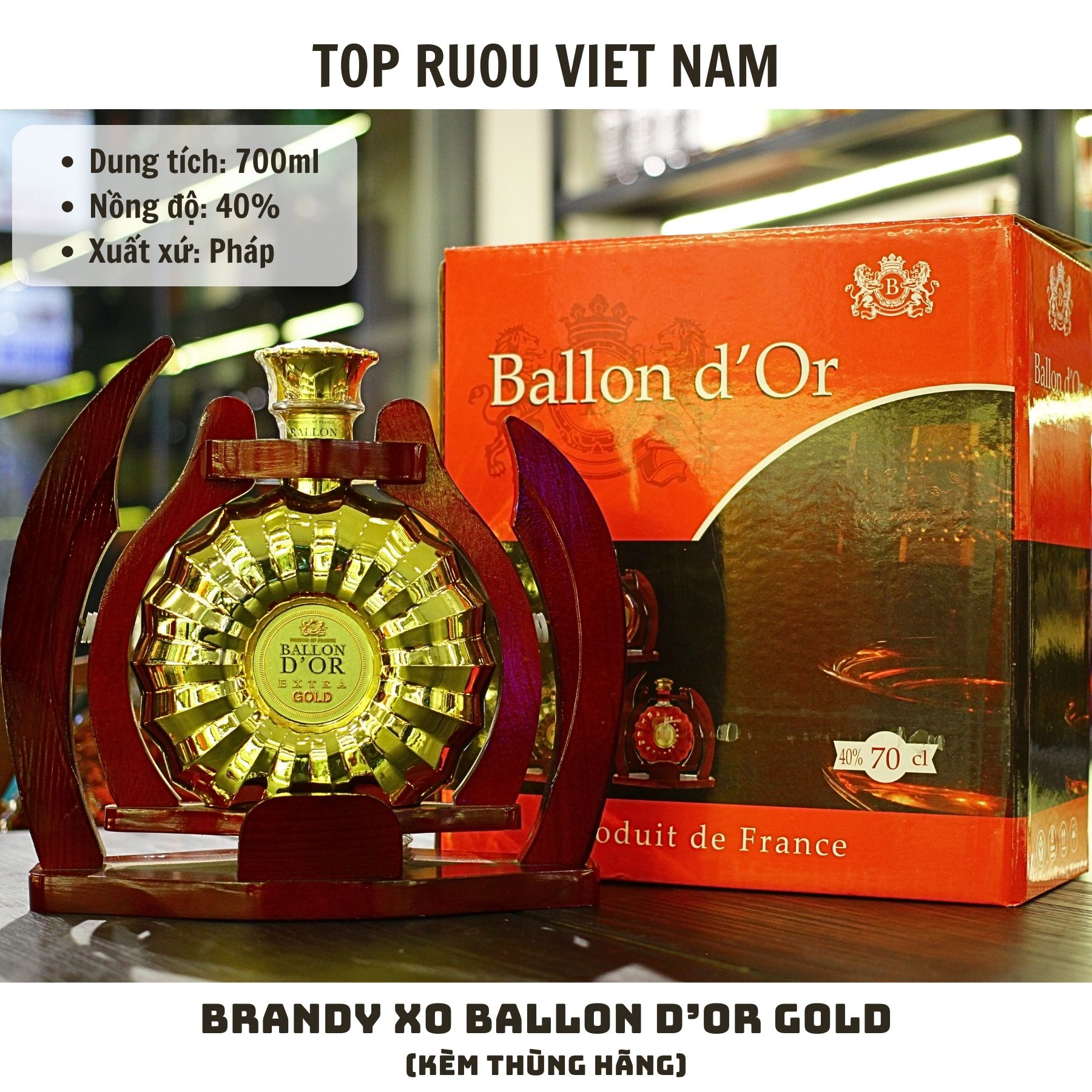 Kệ Rượu Gỗ Brandy XO Ballon D'or Gold - 700ml - 40% - Pháp