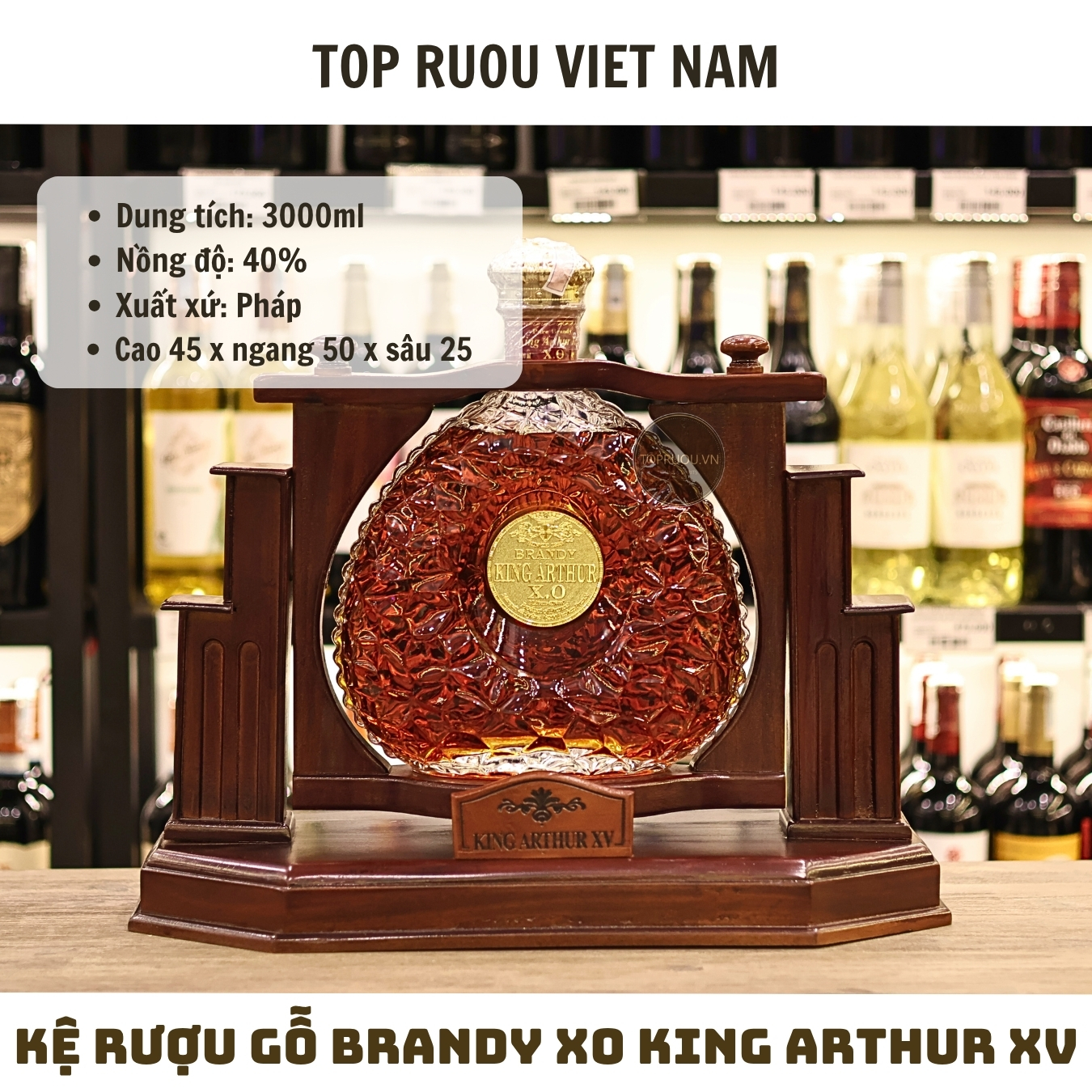 Kệ Rượu Gỗ Brandy XO King Arthur XV - 3000ml - 40% - Pháp