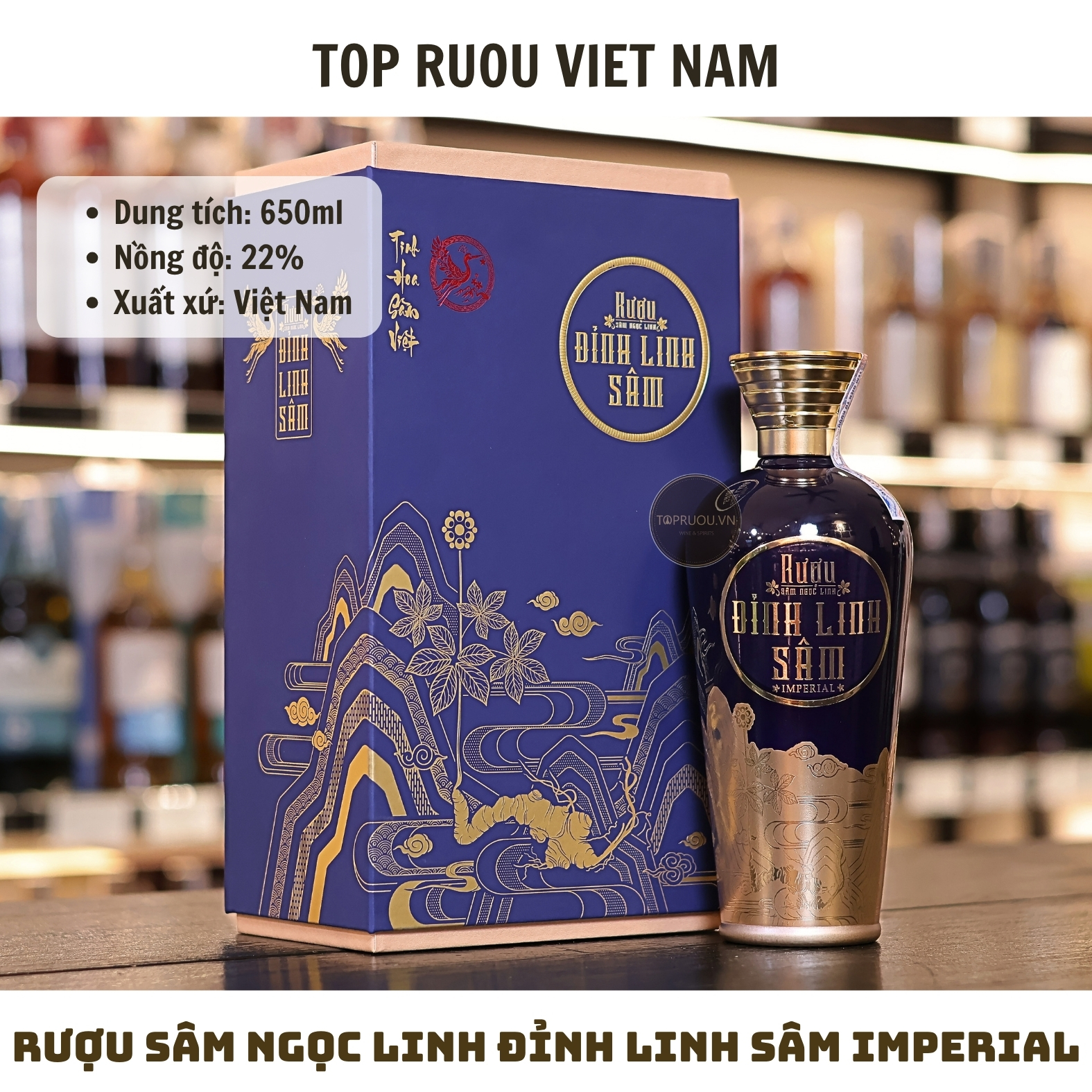 Rượu Sâm Ngọc Linh Đỉnh Linh Sâm Imperial - 650ml - 22% - Việt Nam