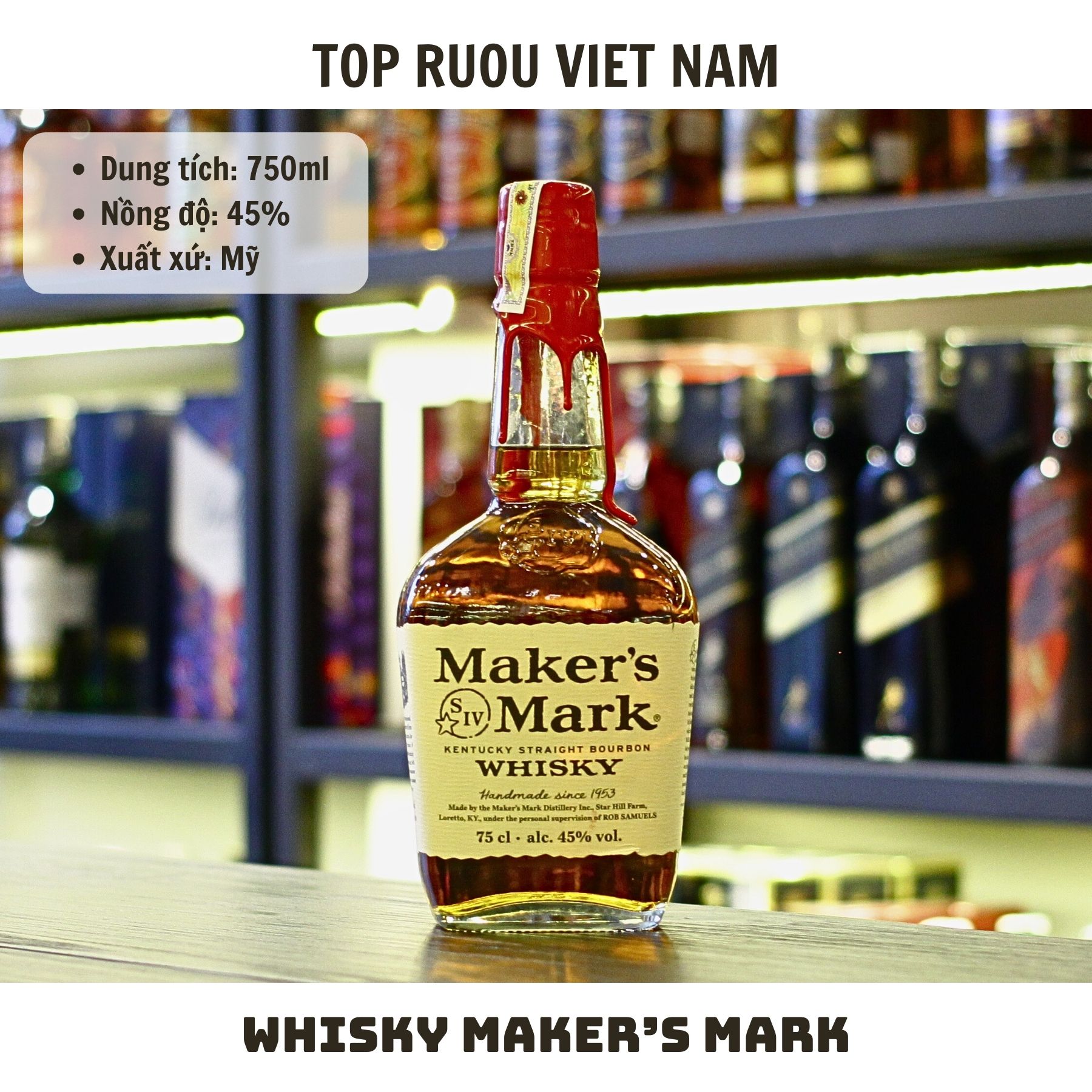 Whisky Maker's Mark Kentucky Straight Bourbon 750ml - 45% - Mỹ