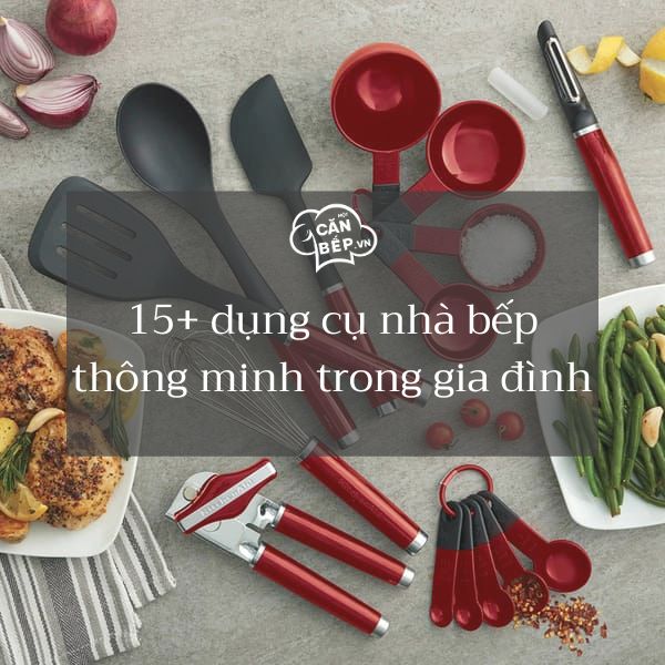 Top 15+ Dụng Cụ Nhà Bếp Thông Minh Trong Gia Đình