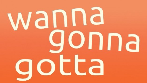 Cụm từ rút gọn: gonna, gotta, wanna trong tiếng Anh