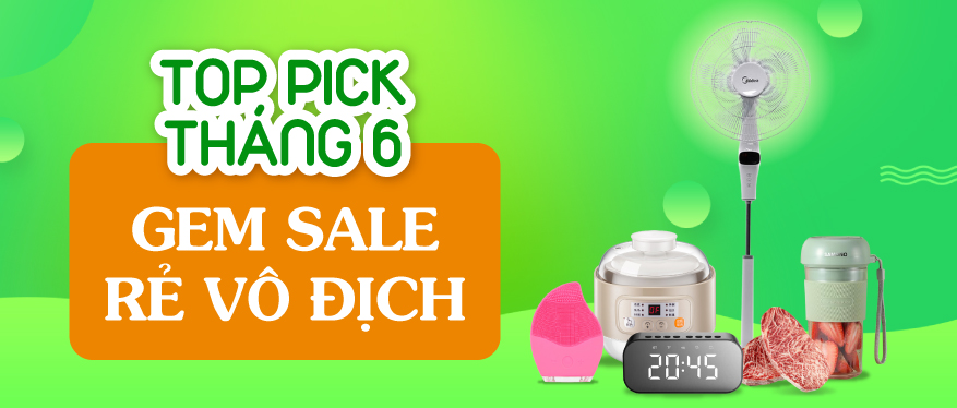 Top Pick Tháng 6 Gem Sale Rẻ Vô Địch