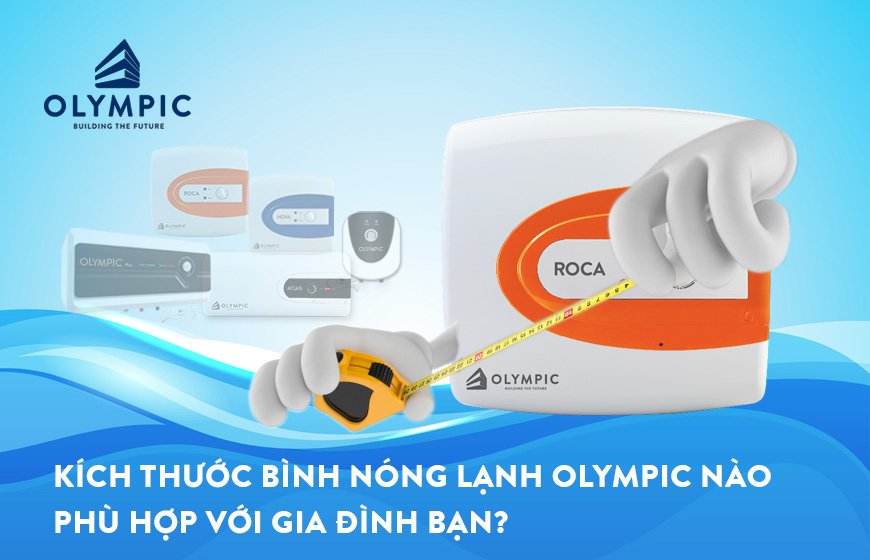 Kích thước bình nóng lạnh Olympic nào phù hợp với gia đình bạn?