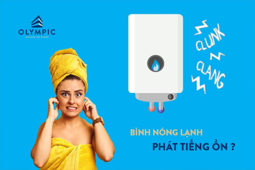 Cách xử lý nhanh gọn tình trạng bình nóng lạnh phát ra tiếng ồn