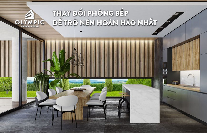 Các cách thay đổi phòng bếp trở nên hoàn hảo nhất