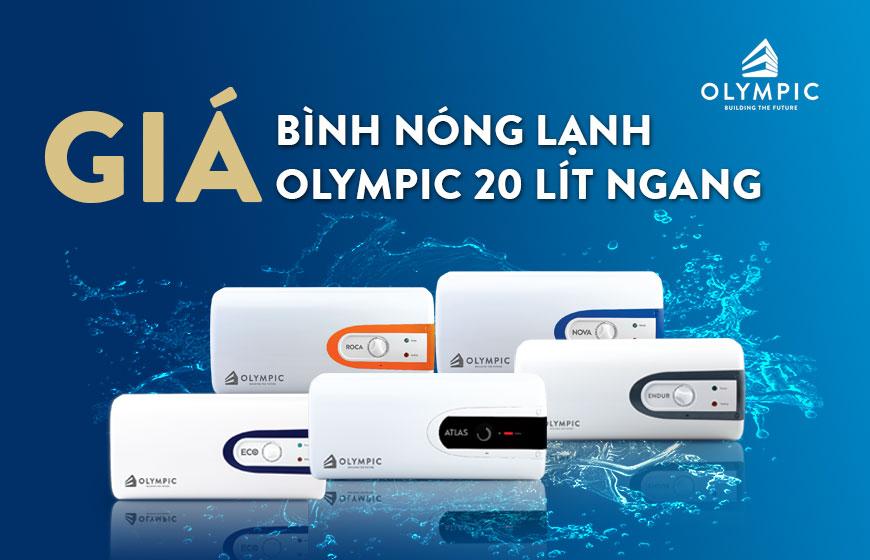 Cập nhật mới nhất giá bình nóng lạnh Olympic 20 lít ngang