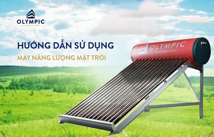 Hướng dẫn sử dụng máy nước nóng năng lượng mặt trời đúng cách