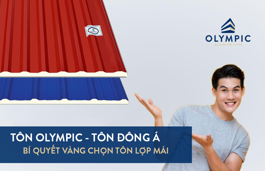 So sánh tôn Olympic và tôn Đông Á - Bí quyết vàng chọn tôn cho công trình 