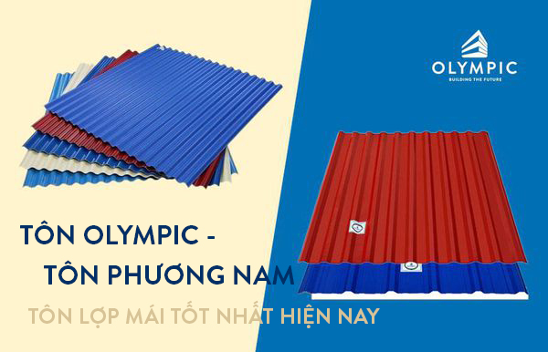 So sánh tôn Olympic và tôn Phương Nam - Tôn lợp mái nào tốt nhất hiện nay?