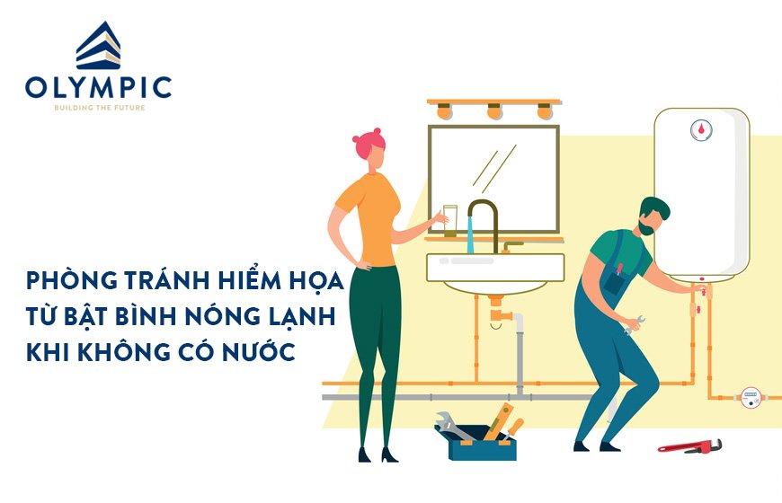 Phòng tránh hiểm họa từ bật bình nóng lạnh khi không có nước